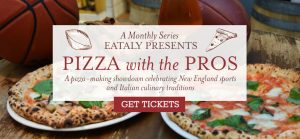 Eataly Presents Pizza with the Pros @ Eataly Boston | Boston | Massachusetts | United States